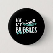 Essen Sie meine Bubbles Funny Swim Team Button (Vorderseite)