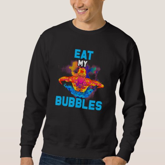Essen Sie meine Bubbles Funny Swimmingpool Sweatshirt (Vorderseite)