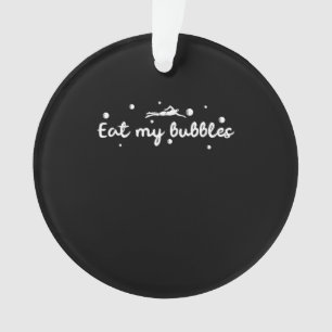 Essen Sie meine Bubbles und schwimmen ein Geschenk Ornament