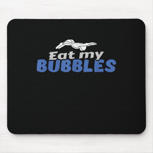 Essen Sie meine Bubbles und schwimmen Geschenke Mousepad (Vorne)