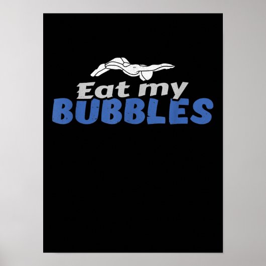 Essen Sie meine Bubbles und schwimmen Geschenke Poster (Vorne)