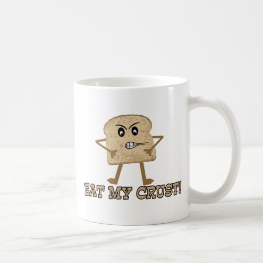 Essen Sie meine Kruste Kaffeetasse (Rechts)