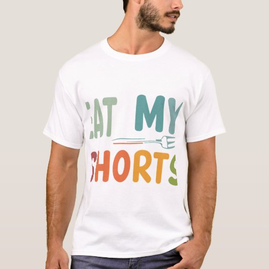 Essen Sie meine Shorts T-Shirt (Vorderseite)