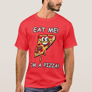 Essen Sie mich, den ich eine Pizza bin T-Shirt