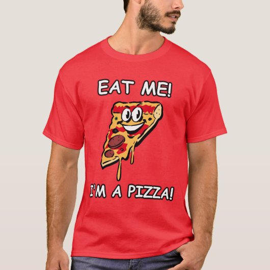 Essen Sie mich, den ich eine Pizza bin T-Shirt (Vorderseite)