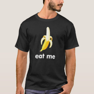 Essen Sie mir Banana T-Shirt