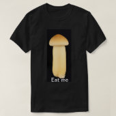 Essen Sie mir Mushroom-Hemd T-Shirt (Design vorne)