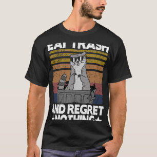 Essen Sie Müll und bedauern nichts Raccoon 1 T-Shirt