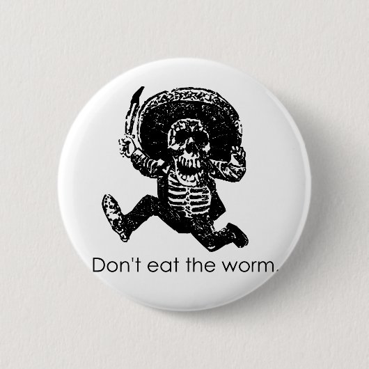 Essen Sie nicht das Wurm-Mexikaner-Skelett Button (Vorderseite)