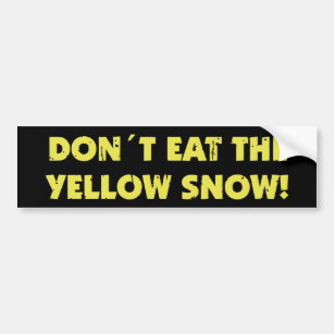 Essen Sie nicht den gelben Schnee Autoaufkleber