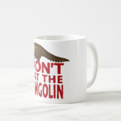 Essen Sie nicht den Pangolin Kaffeetasse (VorderseiteRechts)