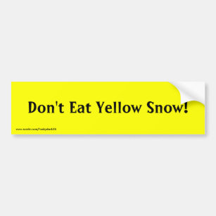 "Essen Sie nicht gelben Schnee!" Autoaufkleber