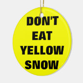 Essen Sie nicht gelben Schnee Keramikornament (Links)