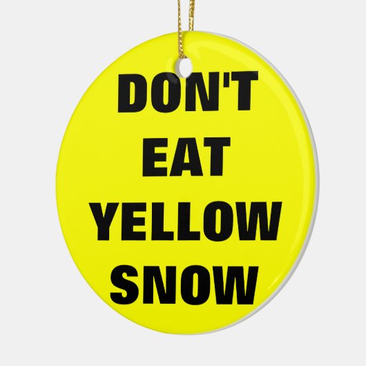 Essen Sie nicht gelben Schnee Keramikornament (Links)
