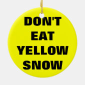 Essen Sie nicht gelben Schnee Keramikornament (Hinten)