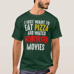 Essen Sie Pizza und schauen Sie Horror Movies Hall T-Shirt