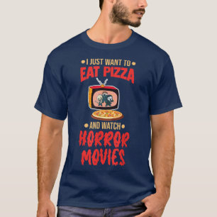 Essen Sie Pizza und schauen Sie sich Horror-Filme T-Shirt