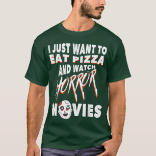Essen Sie Pizza und schauen Sie sich Horror-Filmem T-Shirt