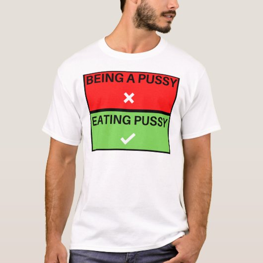 Essen Sie Pussy Don&x27; kein Aufkleber sein T-Shirt (Vorderseite)