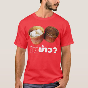 Essen Sie Reis? [Gin Khao?] ... Thai Lao Isan Food T-Shirt