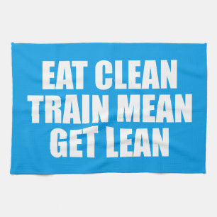 Essen Sie sauber, Zug Gemein, Lean - Workout Geschirrtuch