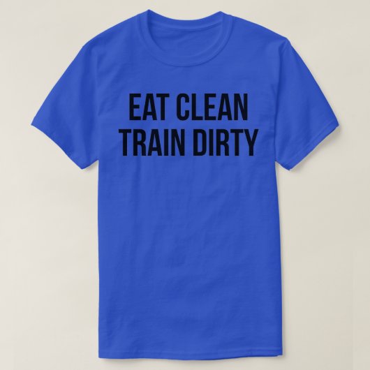 Essen Sie sauberen Zug Dirty T-Shirt (Design vorne)