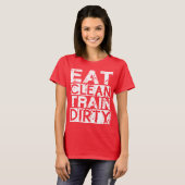 Essen Sie sauberen Zug Dirty T-Shirt (Vorne ganz)