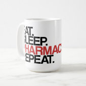 Essen Sie. Schlaf. Apotheke. Wiederholung. Tasse (Vorderseite Links)
