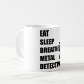 Essen Sie Schlaf atmen die Metallentdeckung Kaffeetasse (Vorderseite Links)