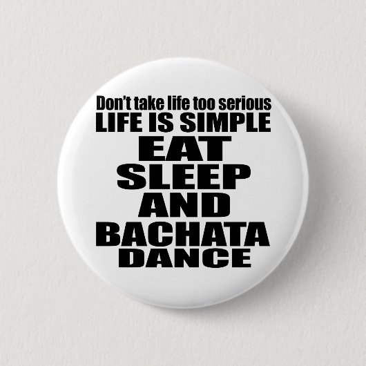ESSEN SIE SCHLAF BACHATA BUTTON (Vorderseite)