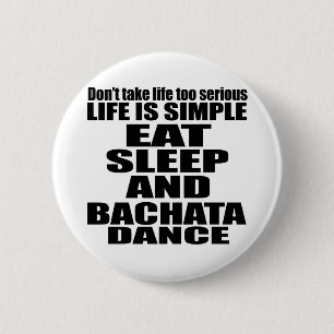 ESSEN SIE SCHLAF BACHATA BUTTON