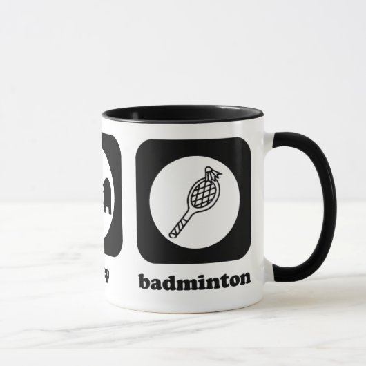 Essen Sie. Schlaf. Badminton. Tasse (Rechts)