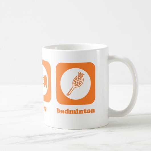 Essen Sie. Schlaf. Badminton. Tasse (Rechts)