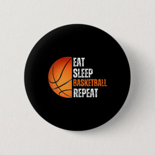 Essen Sie Schlaf Basketball Wiederholung Geschenk  Button