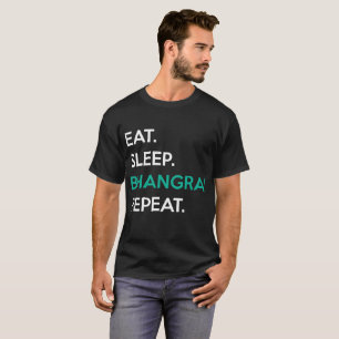 Essen Sie Schlaf Bhangra! Wiederholen Sie T-Shirt