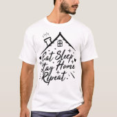 Essen Sie Schlaf bleibe Zuhause wiederholen T-Shirt (Vorderseite)