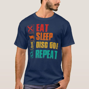 Essen Sie Schlaf Disc Golf wiederholen T-Shirt
