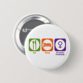 Essen Sie Schlaf fördern den Feminismus Button (Vorne & Hinten)