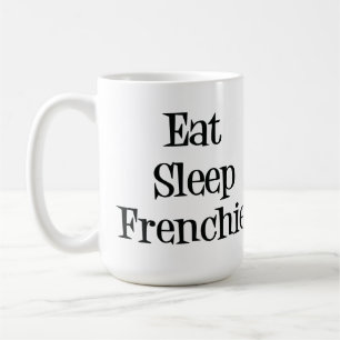 Essen Sie Schlaf Frenchie Tasse