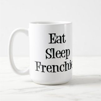 Essen Sie Schlaf Frenchie Tasse
