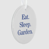 Essen Sie. Schlaf. Garten Ornament (Vorderseite)