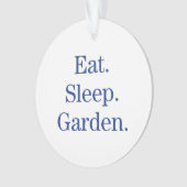 Essen Sie. Schlaf. Garten Ornament (Vorderseite)