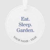 Essen Sie. Schlaf. Garten Ornament (Rückseite)