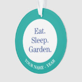 Essen Sie. Schlaf. Garten Ornament (Vorderseite)