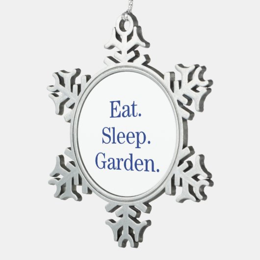 Essen Sie. Schlaf. Garten Schneeflocken Zinn-Ornament (Rechts)