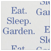 Essen Sie. Schlaf. Garten Stoff (Nahaufnahme)