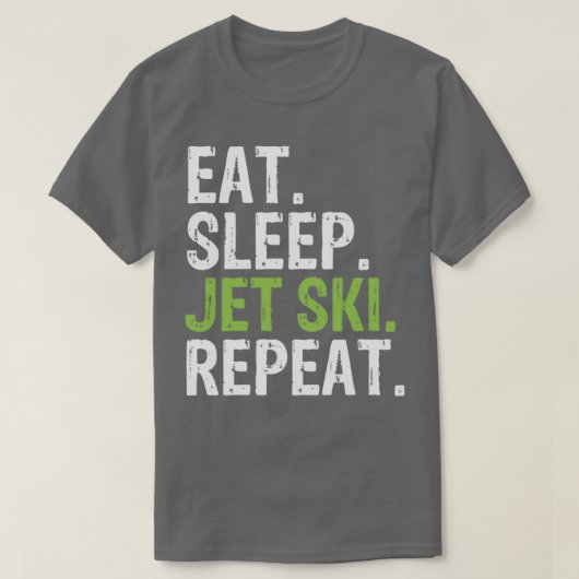 Essen Sie Schlaf Jet Ski wiederholen 4 T-Shirt (Design vorne)