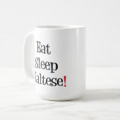 Essen Sie Schlaf-maltesische Tasse (Vorderseite Links)
