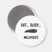 Essen Sie Schlaf MILLIPEDES Magnet (Vorderseite/Rückseite)