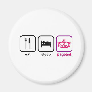 Essen Sie Schlaf Pageant Magnet